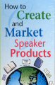 How to Create & Market Speaker Products